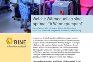  Die BINE-Projektinfo „Welche Wärmequellen sind optimal für Wärmepumpen“ (06/2018) stellt zwei Ansätze vor, mit denen die Energieeffizienz von Wärmepumpenanlagen verbessert werden kann. 