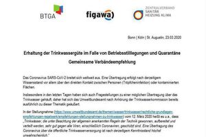  Der BTGA - Bundesindustrieverband Technische Gebäudeausrüstung e. V., die Figawa - Bundesvereinigung der Firmen im Gas- und Wasserfach e.V. und der Zentralverband Sanitär Heizung Klima - ZVSHK haben eine gemeinsame Verbändeempfehlung zur "Erhaltung der Trinkwassergüte im Falle von Betriebsstilllegungen und Quarantäne" erarbeitet. 