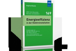  Energieeffizienz in der Elektroinstallation – Erläuterungen zur DIN VDE 0100-801:2015-10, DIN 18015-5:2015-07 und zu effizienzrelevanten EG-Richtlinien/EG-Verordnungen 