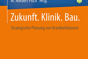  Zukunft.Klinik.Bau – Strategische Planung von Krankenhäusern 