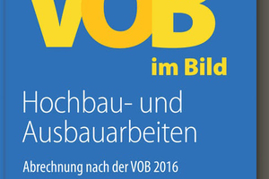  VOB im Bild ? Hochbau- und Ausbauarbeiten ? Abrechnung nach der VOB 2016 