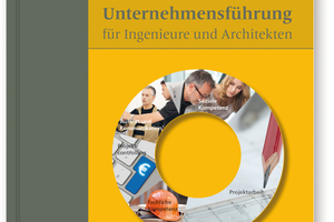  Praxisorientierte Unternehmensführung für Ingenieure und Architekten 