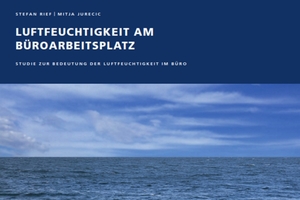  Die Fraunhofer Studie „Luftfeuchtigkeit am Arbeitsplatz“ kann kostenfrei angefordert werden. 