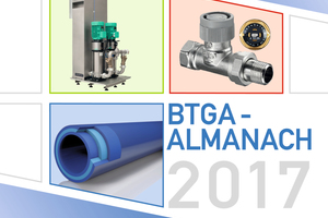  Im „BTGA-Almanach 2017“ werden aktuelle Trends der TGABranche präsentiert. 