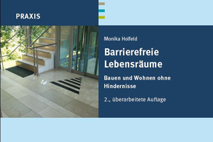  Monika Holfeld: Barrierefreie Lebensräume. Bauen und Wohnen ohne Hindernisse 